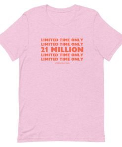 21 Million - Limited Time - Unisex T-Shirt - Image 8