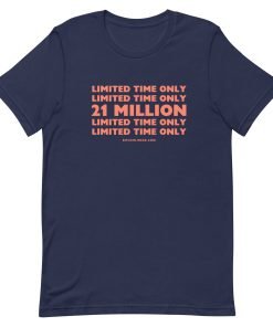 21 Million - Limited Time - Unisex T-Shirt
